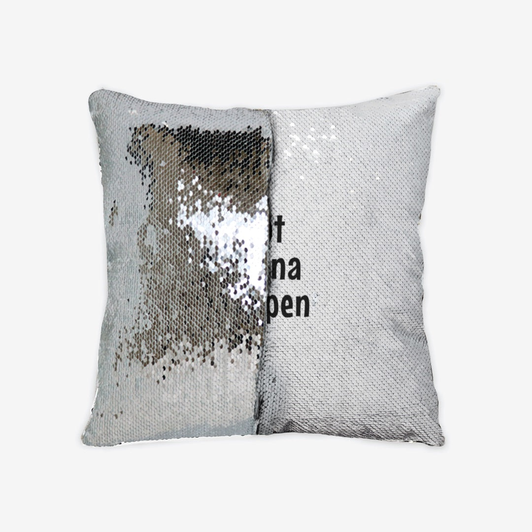 Throw Cushion Cover | Reversible Sequin - "Not Gonna Happen"