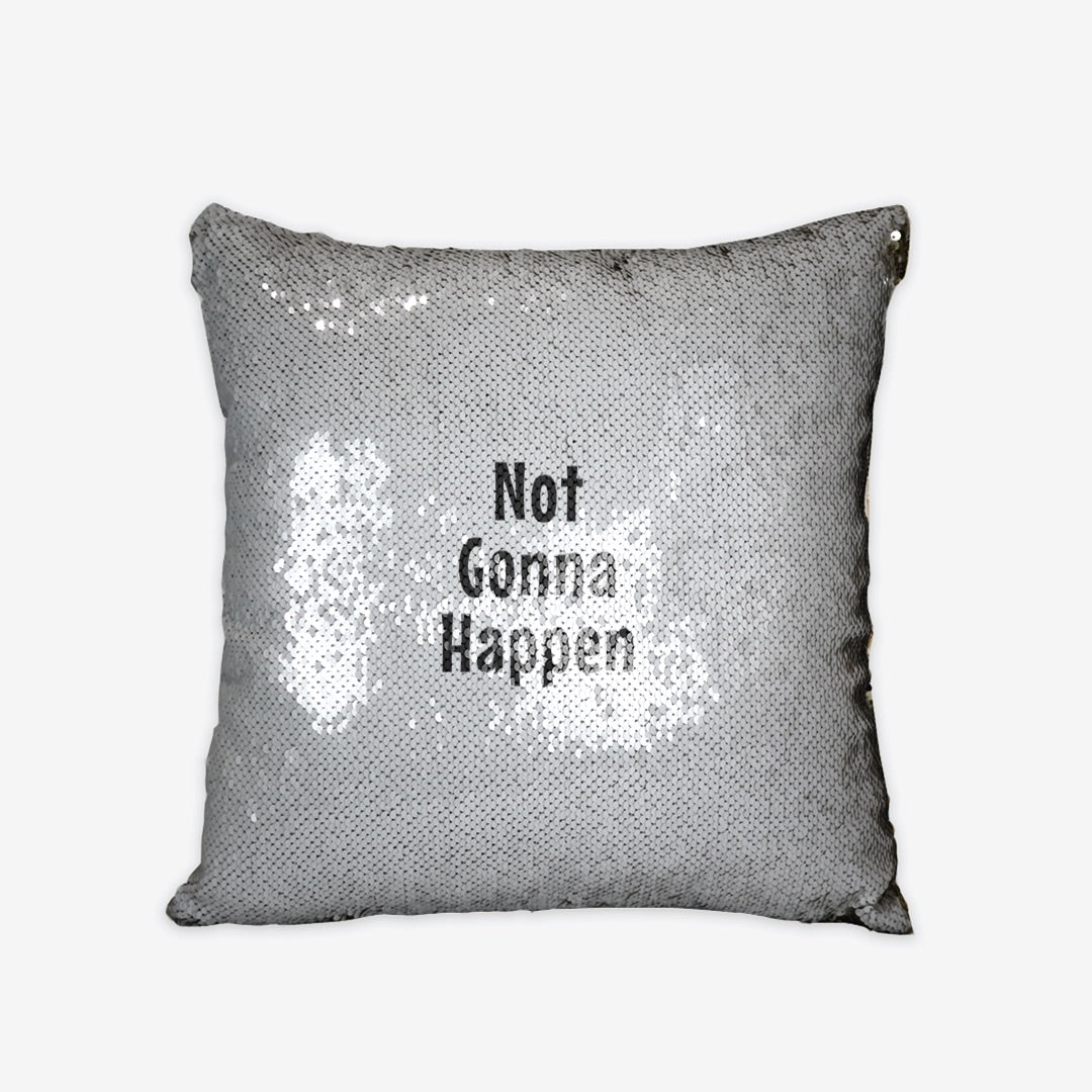 Throw Cushion Cover | Reversible Sequin - "Not Gonna Happen"